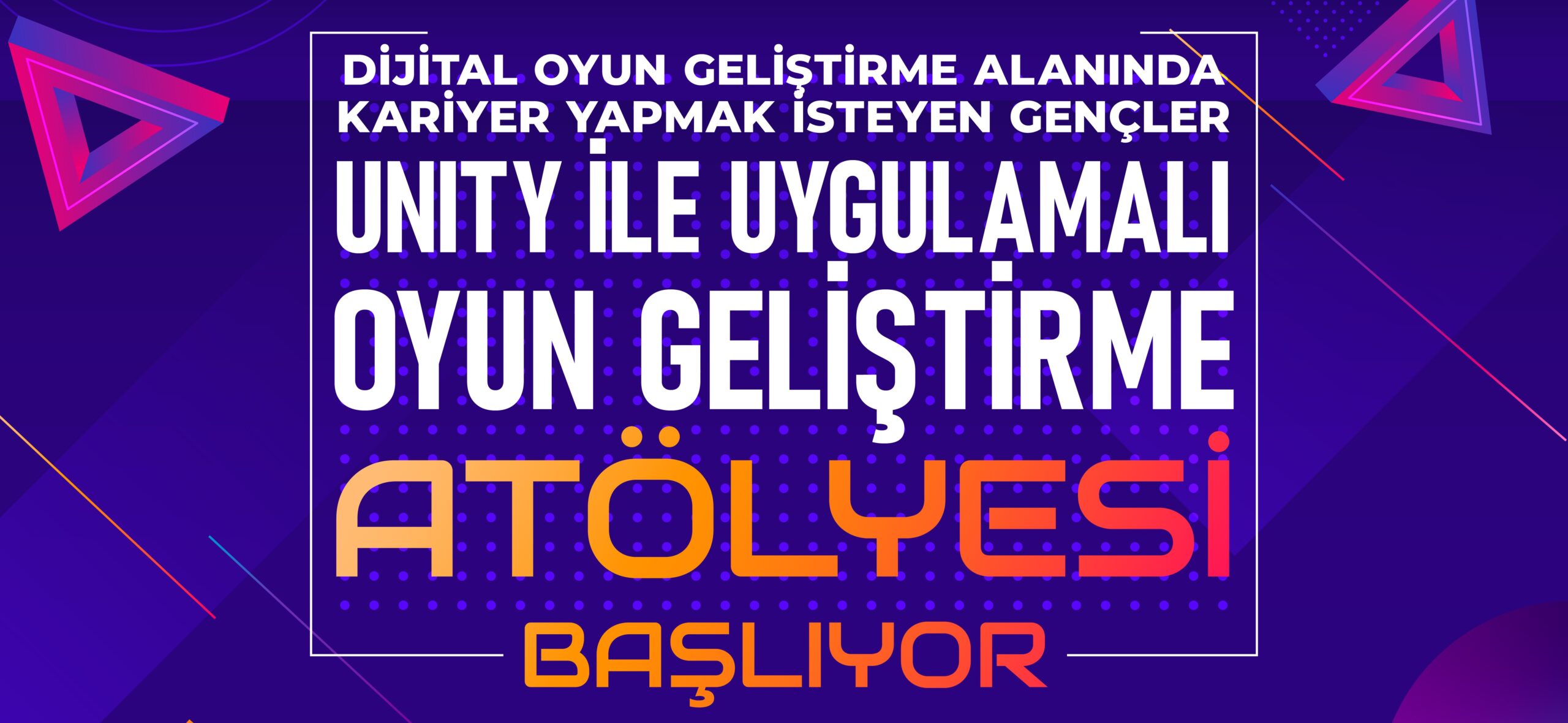 Unity İle Uygulamalı Oyun Geliştirme Eğitimi Başlıyor